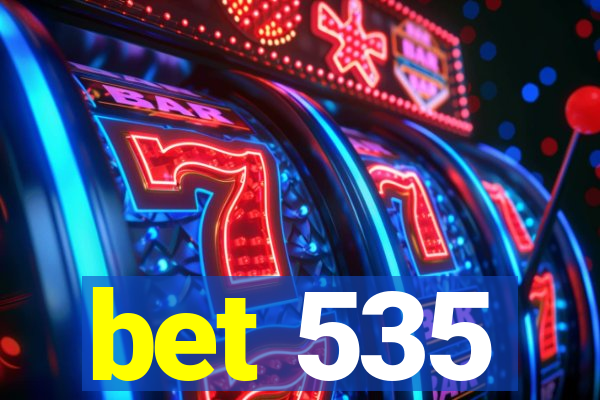 bet 535